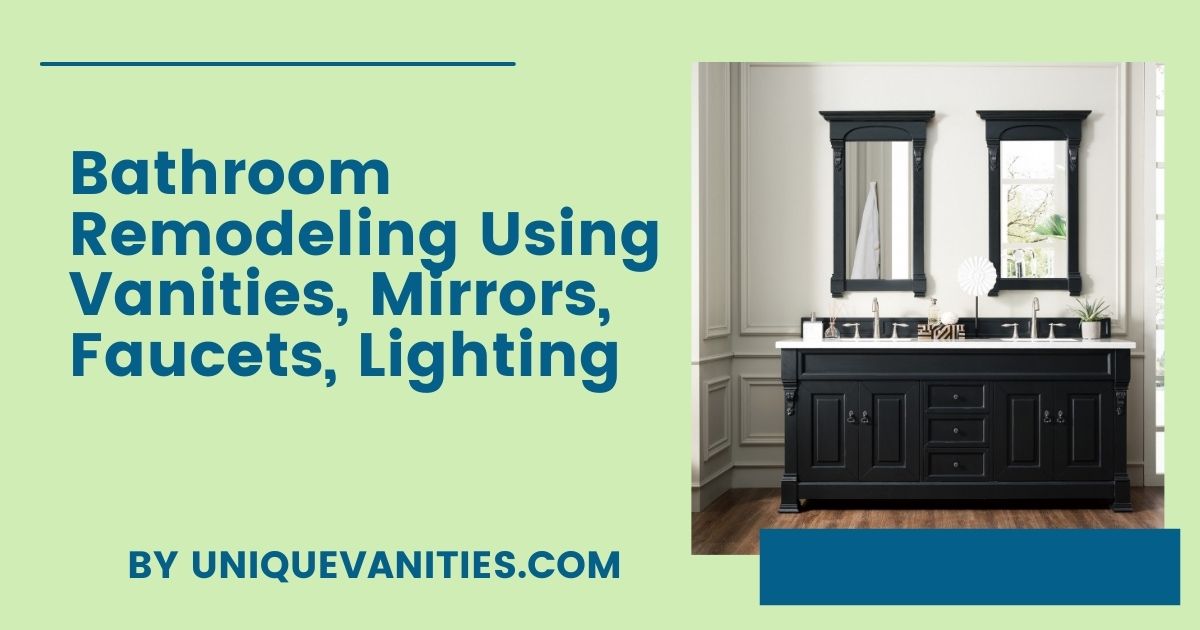 Bathroom Remodeling Using Vanities, Mirrors, Faucets, Lighting