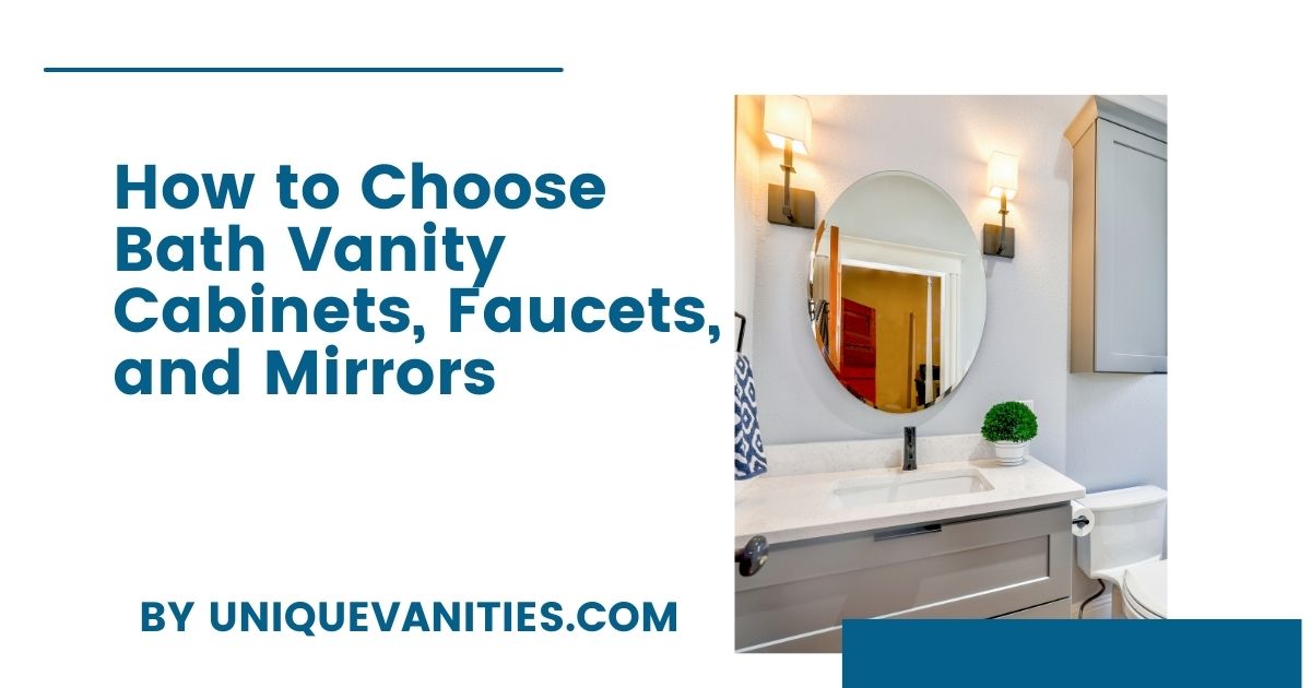 How to Choose Bath Vanity Faucets, and Mirrors